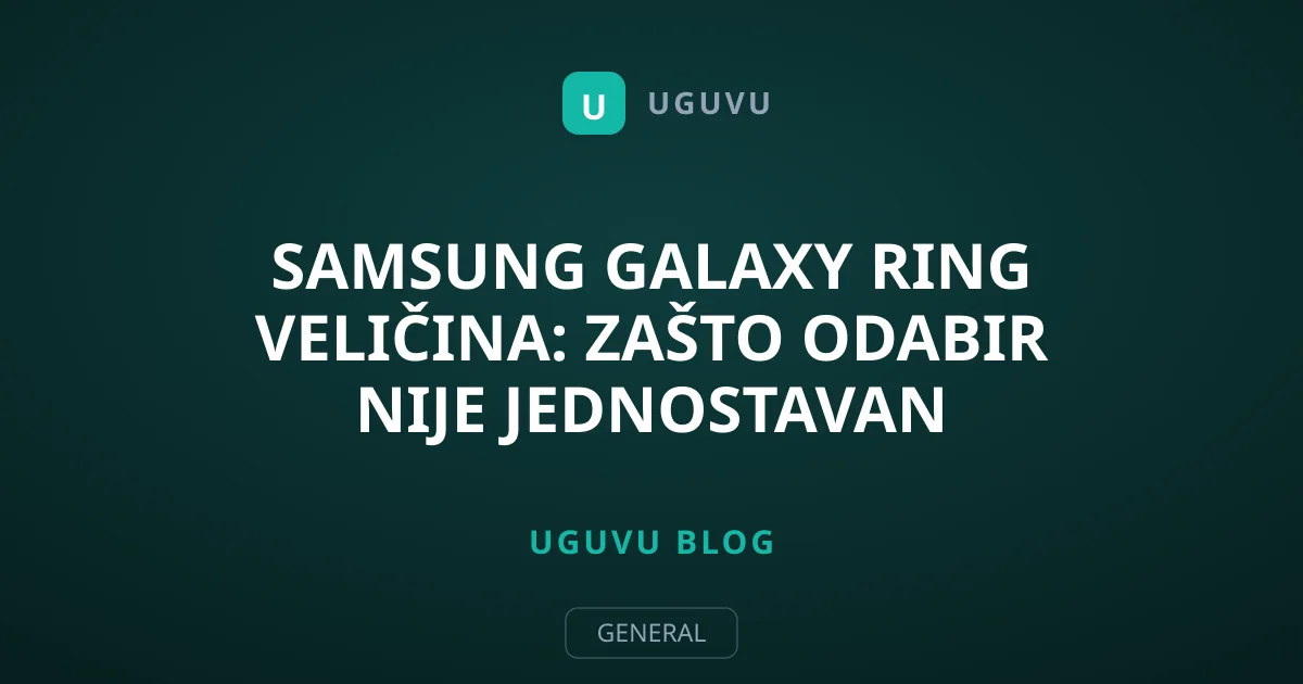 Samsung Galaxy Ring veličina: Zašto odabir nije jednostavan